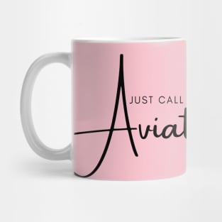 Just Call Me Aviatrix Mug